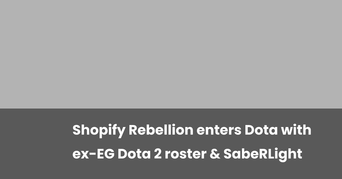 Shopify Rebellion R6 Roster Shopify Rebellion enters Dota with ex-EG Dota 2 roster & SabeRLight ...