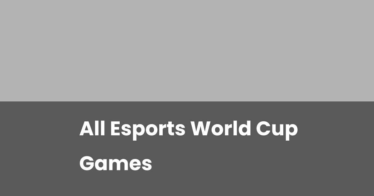 All Esports World Cup Games | esports.gg