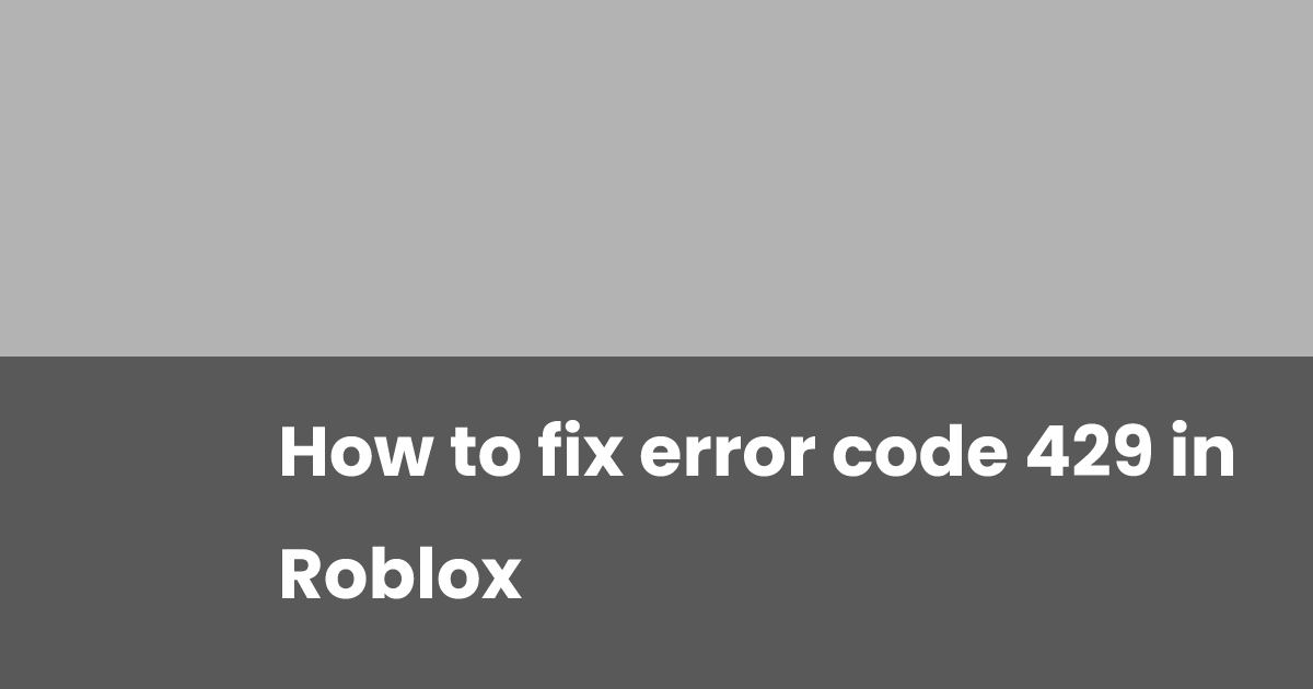 How to fix error code 429 in Roblox | esports.gg